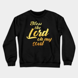 Bless the lord oh my soul Crewneck Sweatshirt